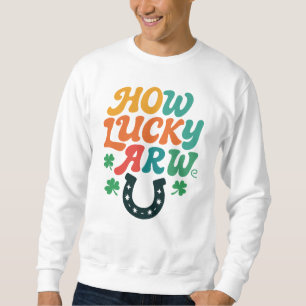 How Lucky Are We Retro Typography Sweatshirt