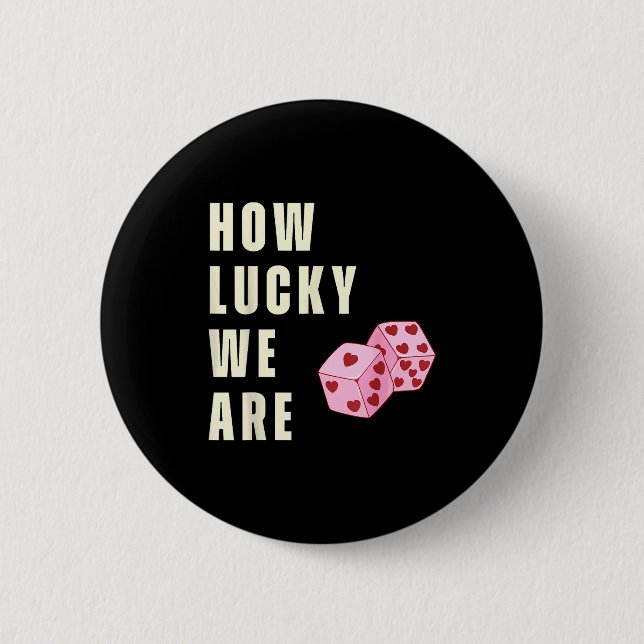 How Lucky We Are Heart Dice Couples Matching Valen 2 Inch Round Button (Front)