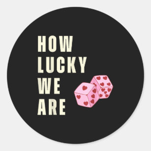 How Lucky We Are Heart Dice Couples Matching Valen Classic Round Sticker