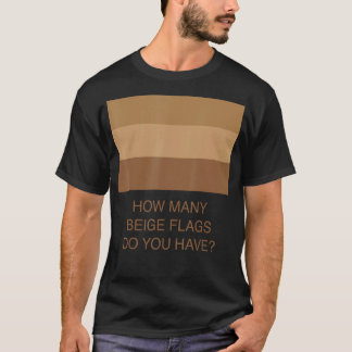 How Many Beige Flags Do You Have T-Shirt