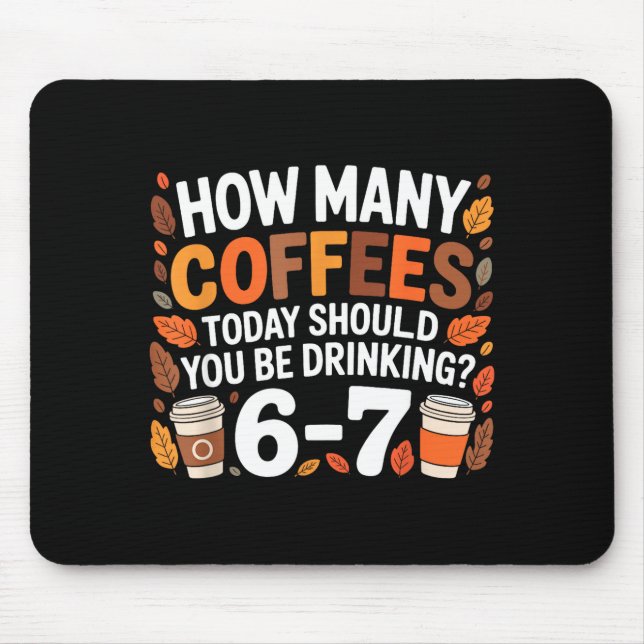 How Many Coffees Today Funny 67 Meme For Coffee Lo Mouse Pad (Front)