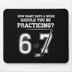 How Many Days A Week Should You Be Practicing 6 7 Mouse Pad