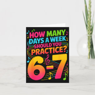 How Many Days A Week Should You Practice 6-7 Music Card