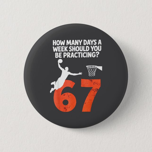 How Many Days Funny 67 Meme Basketball Practicing  2 Inch Round Button (Front)