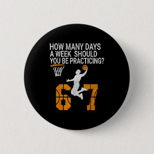 How Many Days Funny 67 Meme Basketball Practicing 2 Inch Round Button