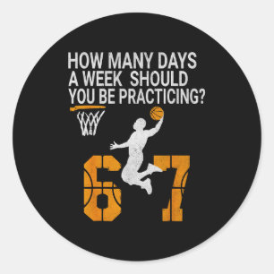 How Many Days Funny 67 Meme Basketball Practicing  Classic Round Sticker
