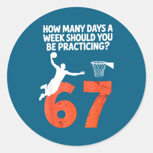 How Many Days Funny 67 Meme Basketball Practicing Classic Round Sticker