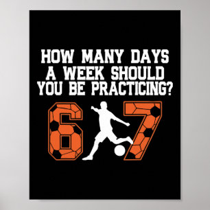 How Many Days Funny 67 Meme Soccer Practicing Humo Poster