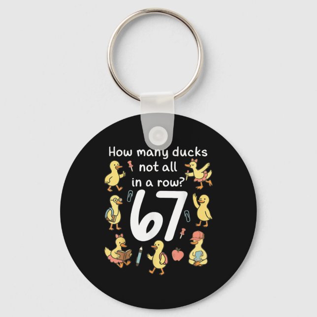 How Many Ducks Not All In A Row Funny 67 Duck _1  Keychain (Front)