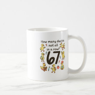 How Many Ducks Not All In A Row Funny 67 Duck Coffee Mug
