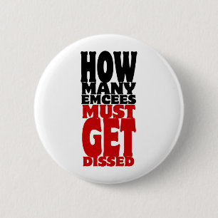 How Many Emcees Must Get Dissed 2 Inch Round Button