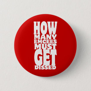 How Many Emcees Must Get Dissed 2 Inch Round Button