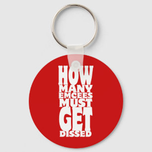 How Many Emcees Must Get Dissed Keychain