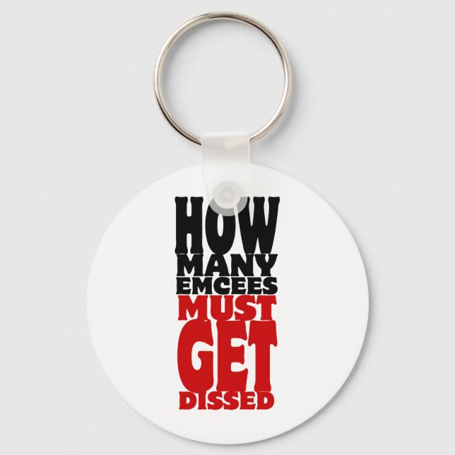 How Many Emcees Must Get Dissed Keychain (Front)