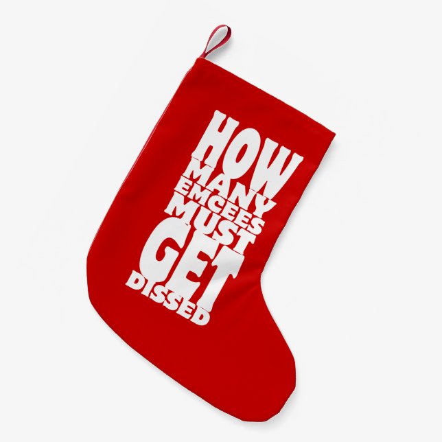 How Many Emcees Must Get Dissed Small Christmas Stocking (Front (Hanging))