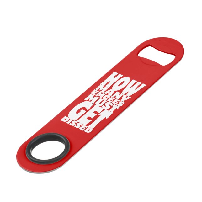 How Many Emcees Must Get Dissed Speed Bottle Opener (Front Angled)
