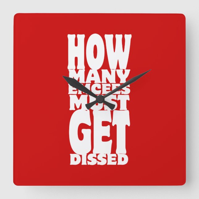 How Many Emcees Must Get Dissed Square Wall Clock (Front)