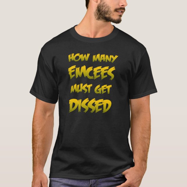 How Many Emcees Must Get Dissed T-Shirt (Front)