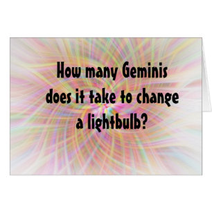 How many Geminis does it take to chan...