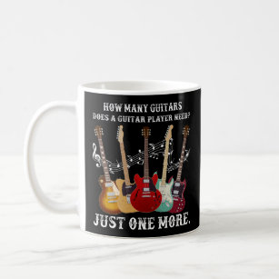  How Many Guitars Does A Guitar Player Need? Funny Coffee Mug