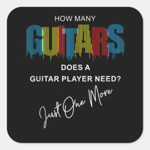 How Many Guitars Does A Guitar Player Need Just On Square Sticker