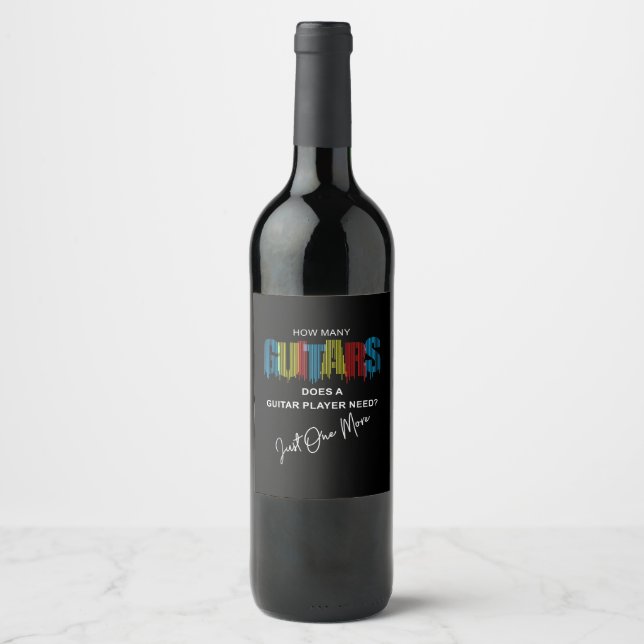 How Many Guitars Does A Guitar Player Need Just On Wine Label (Front)