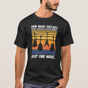 How Many Guitars For Men Musician Guitar Player T-Shirt