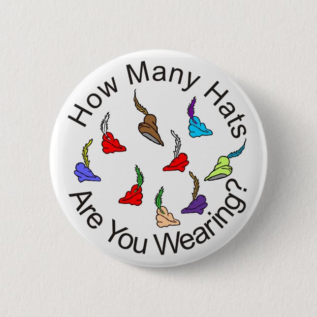 How Many Hats are You Wearing? 2 Inch Round Button (Front)