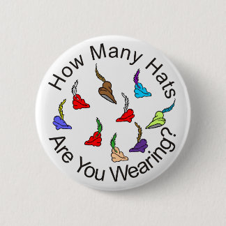 How Many Hats are You Wearing? 2 Inch Round Button