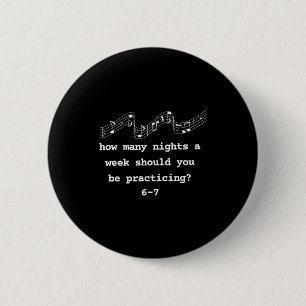How Many Nights A Week Should You Be Practicing 6- 2 Inch Round Button