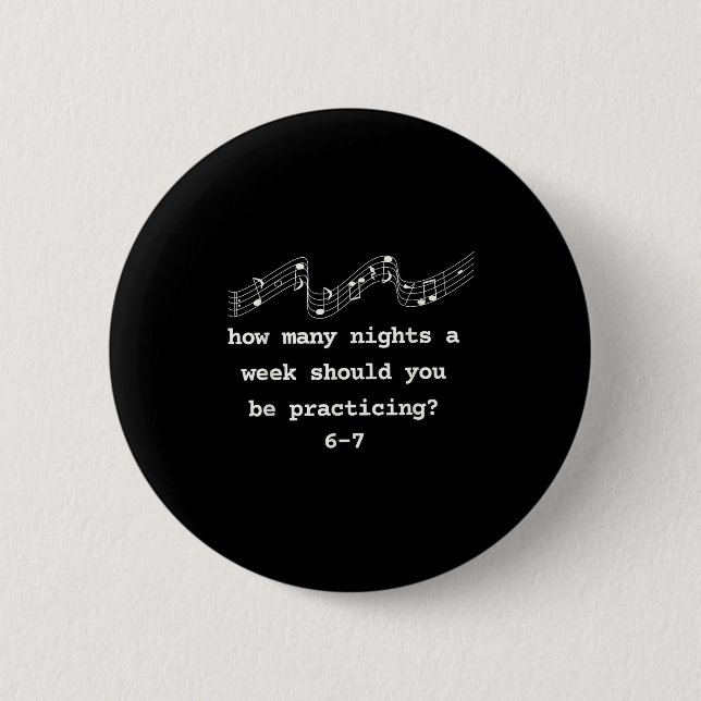 How Many Nights A Week Should You Be Practicing 6- 2 Inch Round Button (Front)