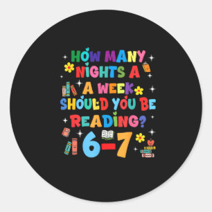 How Many Nights A Week Should You Be Reading 67 Me Classic Round Sticker