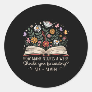 How Many Nights A Week Should You Be Reading 67 Me Classic Round Sticker