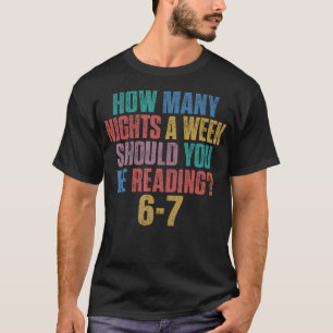 How Many Nights A Week Should You Be Reading 67 Me T-Shirt