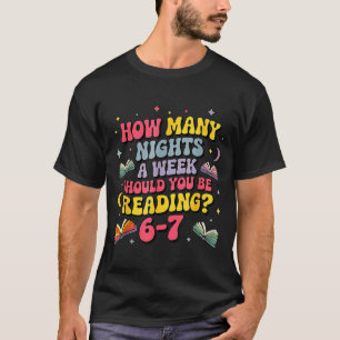 How Many Nights A Week Should You Be Reading 67 Me T-Shirt