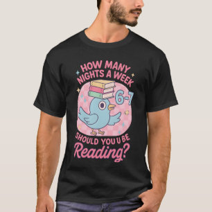 How Many Nights a Week Should You Be Reading? 67 T-Shirt