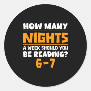 How Many Nights A Week Should You Be Reading 6-7 B Classic Round Sticker