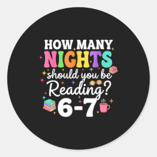 How Many Nights A Week Should You Be Reading 6 7 B Classic Round Sticker