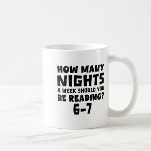 How Many Nights A Week Should You Be Reading 6-7 B Coffee Mug