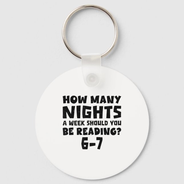 How Many Nights A Week Should You Be Reading 6-7 B Keychain (Front)