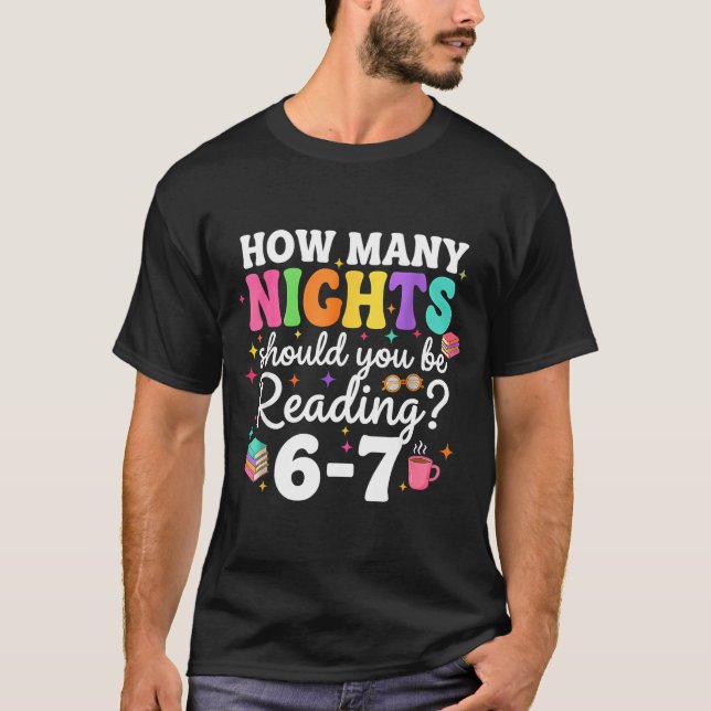 How Many Nights A Week Should You Be Reading 6 7 B T-Shirt (Front)