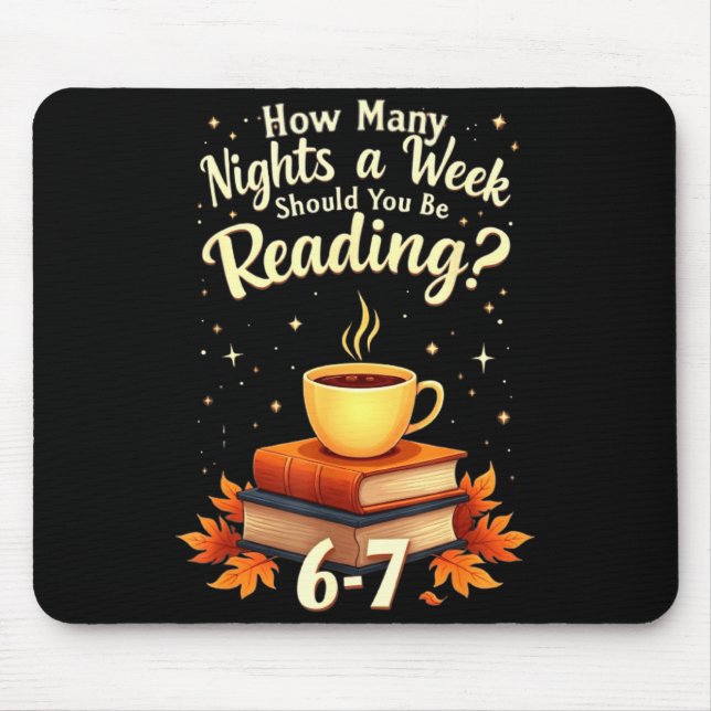 How Many Nights A Week Should You Be Reading 6 7 F Mouse Pad (Front)