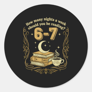 How Many Nights A Week Should You Be Reading 6 7 M Classic Round Sticker