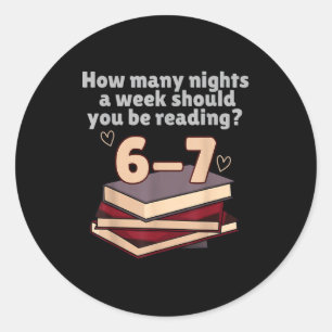 How Many Nights A Week Should You Be Reading 6 7 M Classic Round Sticker