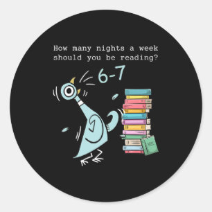 How Many Nights A Week Should You Be Reading 6–7 T Classic Round Sticker