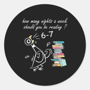How Many Nights A Week Should You Be Reading 6–7 T Classic Round Sticker