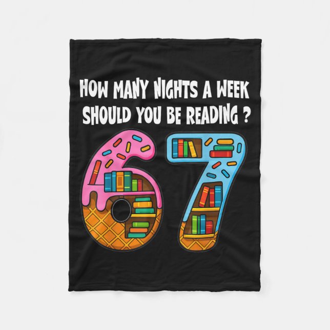 How Many Nights A Week Should You Be Reading 6-7 T Fleece Blanket (Front)