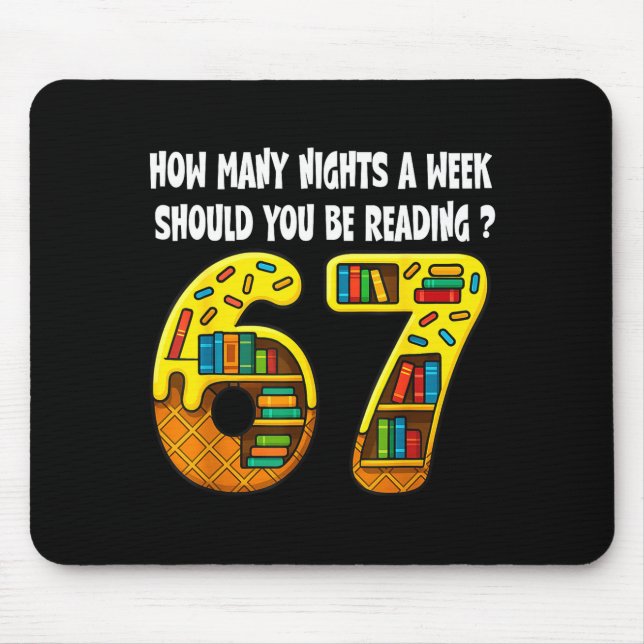 How Many Nights A Week Should You Be Reading 6-7 T Mouse Pad (Front)