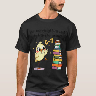 How Many Nights A Week Should You Be Reading_ 6–7  T-Shirt