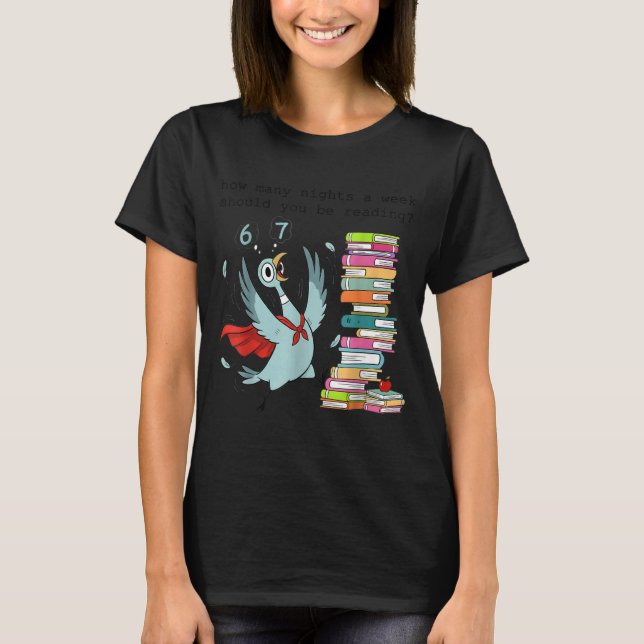 How Many Nights A Week Should You Be Reading_ 6–7  T-Shirt (Front)